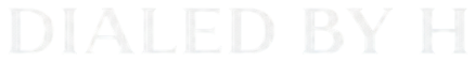 Dialed By H